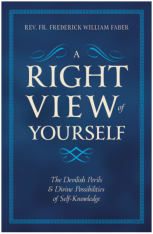 A Right View Of Yourself: The Devilish Perils And Divine Possibilities Of Self-Knowledge